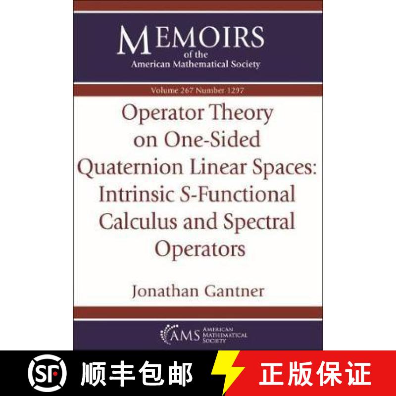 【3-4周达】Operator Theory on One-Sided Quaternion Linear Spaces: Intrinsic S -Functional Calculus an... [9781470442385]