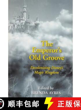 【3-4周达】The Emperor's Old Groove : Decolonizing Disney's Magic Kingdom [9780820463636]