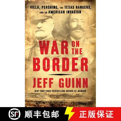 【3-4周达】War on the Border: Villa, Pershing, the Texas Rangers, and an American Invasion [9781982128869]