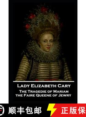 【3-4周达】Lady Elizabeth Cary - The Tragedie of Mariam, the Faire Queene of Jewry [9781787805064]