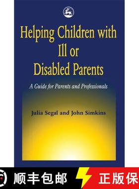 【3-4周达】Helping Children with Ill or Disabled Parents: A Guide for Parents and Professionals [9781853024092]