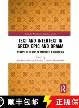【3-4周达】Text and Intertext in Greek Epic and Drama: Essays in Honor of Margalit Finkelberg [9780367110635]