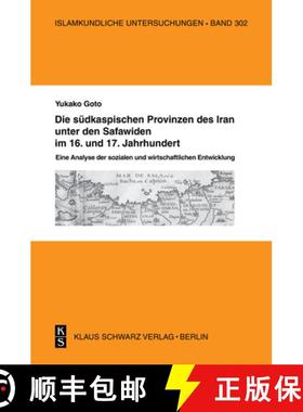 预订 Die Südkaspischen Provinzen Unter Den Safawiden Im 16. Und 17. Jahrhundert.: Soziale Und Wirtsc... [9783879973828]