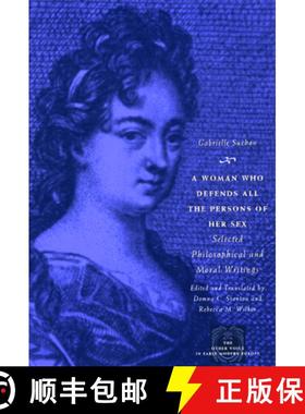 预订 A Woman Who Defends All the Persons of Her Sex: Selected Philosophical and Moral Writings [9780226779201]