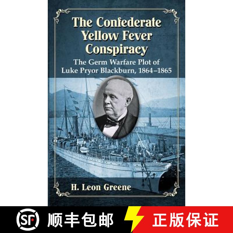 【3-4周达】The Confederate Yellow Fever Conspiracy : The Germ Warfare Plot of Luke Pryor Blackburn, 1... [9781476668901]