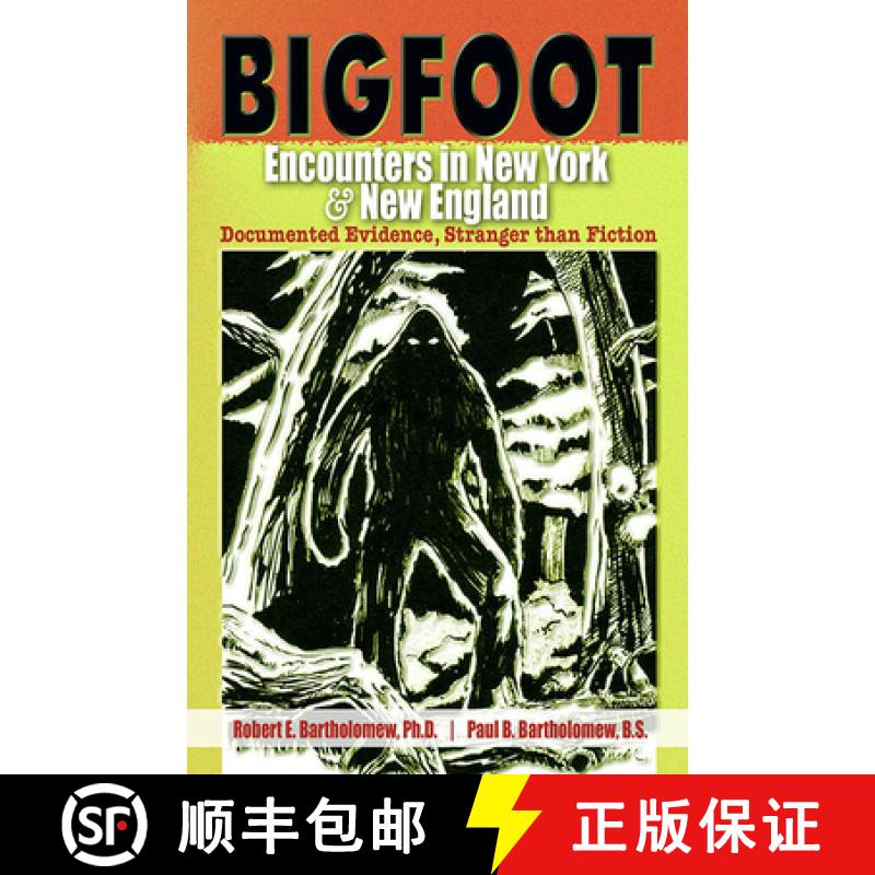 【4周达】Bigfoot Encounters in New York & New England: Documented Evidence, Stranger Than Fiction [9780888396525]