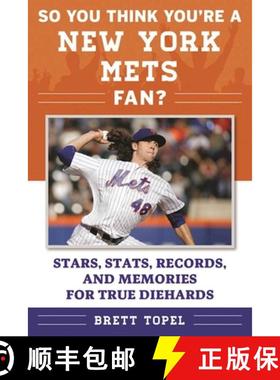 【3-4周达】So You Think You're a New York Mets Fan?: Stars, Stats, Records, and Memories for True Die... [9781613219898]