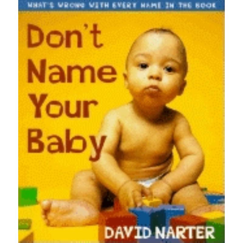 【4周达】Don't Name Your Baby: What's Wrong with Every Name in the Book [9781581821918] 书籍/杂志/报纸 原版其它 原图主图