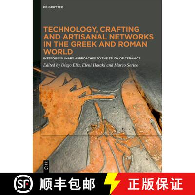 【3-4周达】Technology, Crafting and Artisanal Networks in the Greek and Roman World: Interdisciplinar... [9783111154619]