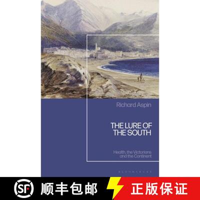 【3-4周达】The Lure of the South: Health, the Victorians and the Continent [9781350444751]