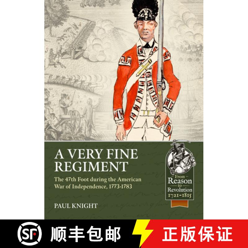 【2-3周达】A Very Fine Regiment: The 47th Foot During the American War of Independence, 1773-1783 [9781914059865]