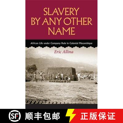 预订 Slavery by Any Other Name – African Life Under Company Rule in Colonial Mozambique [9780813947273]