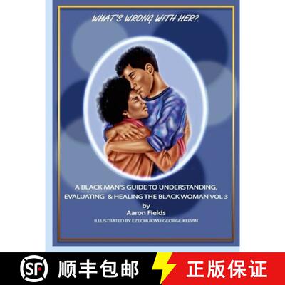 【3-4周达】What's Wrong With Her? A Black Man's Guide To  Understanding, Evaluating & Healing  The Bl... [9781953962355]