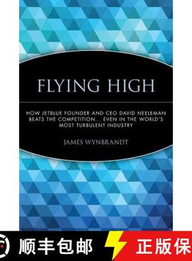 【3-4周达】Flying High: How Jet Blue Founder And Ceo David Neeleman Beats The Competition...Even In T... [9780471756989]
