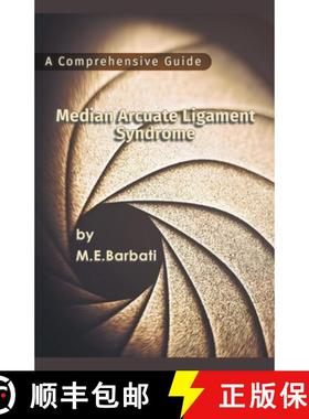 【3-4周达】Median Arcuate Ligament Syndrome - A Comprehensive Guide [9798223332886]