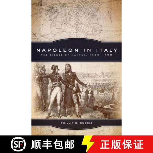【3-4周达】Napoleon in Italy, Volume 44: The Sieges of Mantua, 1796-1799 [9780806151847]