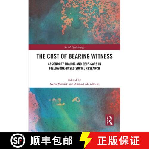 【3-4周达】The Cost of Bearing Witness: Secondary Trauma and Self-Care in Fieldwork-Based Social Rese... [9781032737140]