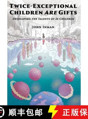 预订 Twice-Exceptional Children Are Gifts: Developing the Talents of 2e Children [9781735333328]