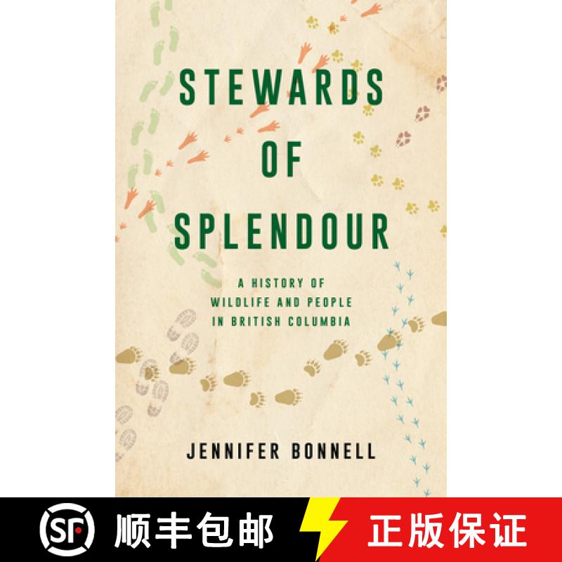 预订 Stewards of Splendour: A History of Wildlife and People in British Columbia [9781039900004]