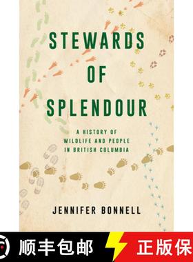 预订 Stewards of Splendour: A History of Wildlife and People in British Columbia [9781039900004]