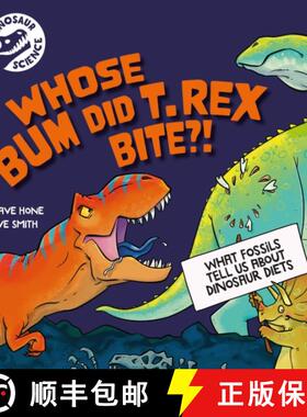 【3-4周达】Dinosaur Science: Who's Bum Did T. rex Bite?... What fossils tell us about dinosaur diets [9781526322425]
