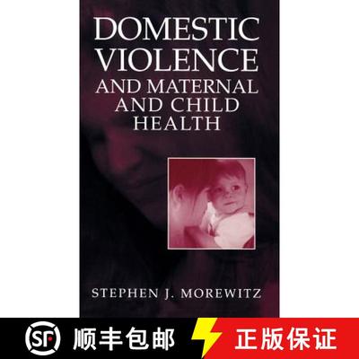 【4周达】Domestic Violence and Maternal and Child Health : New Patterns of Trauma, Treatment, and Cri... [9780306485015]