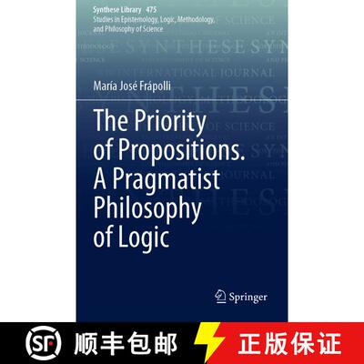 【3-4周达】The Priority of Propositions. A Pragmatist Philosophy of Logic [9783031252310]