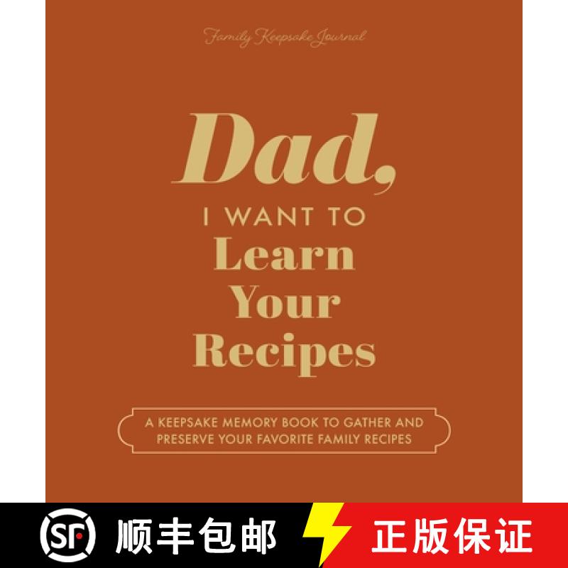 【3-4周达】Dad, I Want to Learn Your Recipes: A Keepsake Memory Book to Gather and Preserve Your Favo... [9781955034807]