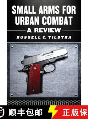 【3-4周达】Small Arms for Urban Combat: A Review of Modern Handguns, Submachine Guns, Personal Defens... [9780786465231]