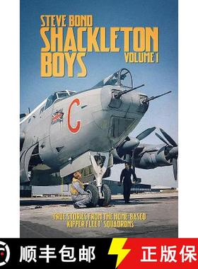 【3-4周达】Shackleton Boys: Volume 1 - True Stories from the Home-Based 'Kipper Fleet' Squadrons [9781911621126]