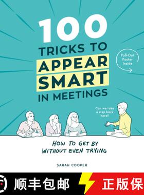 现货 一百个让你会议中显得更聪明的秘籍 100 Tricks to Appear Smart in Meetings: How to Get by Without E... [9781910931189]