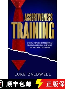 预订 Assertiveness Training: 10 Simple Steps How to Become an Assertive Leader, Stand Up, speak up, a... [9781922320032]