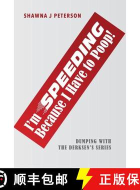 预订 I'm Speeding Because I Have to Poop!: First Book in the Dumping with the Derksen's Series [9780994869708]