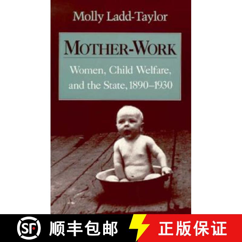 【3-4周达】Mother-Work: Women, Child Welfare, and the State, 1890-1930 [9780252064821]