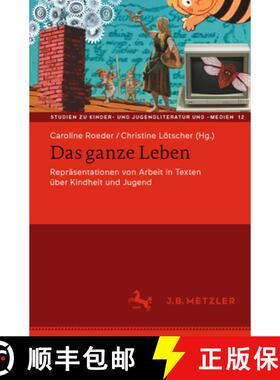 【3-4周达】Das Ganze Leben - Repräsentationen Von Arbeit in Texten Über Kindheit Und Jugend [9783662654088]