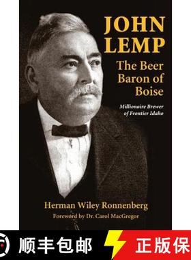 预订 John Lemp: The Beer Baron of Boise: Millionaire Brewer of Frontier Idaho [9780989596732]