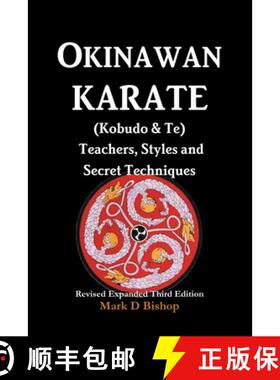 【3-4周达】Okinawan Karate (Kobudo & Te) Teachers, Styles and Secret Techniques: Expanded Third Edition [9780244054847]