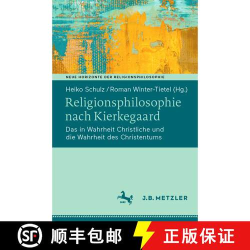 【3-4周达】Religionsphilosophie nach Kierkegaard: Das in Wahrheit Christliche und die Wahrheit des Ch... [9783662705124]