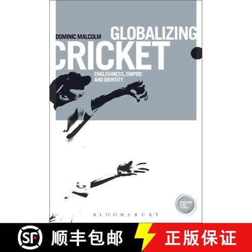 【3-4周达】Globalizing Cricket: Englishness, Empire and Identity [9781472576576]