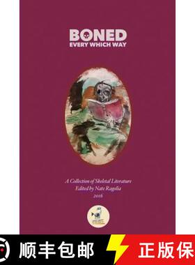 【3-4周达】BONED Every Which Way 2016: A Collection of Skeletal Literature [9780998712048]