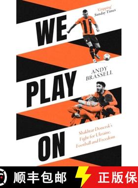 【3-4周达】We Play On: Shakhtar Donetsk's Fight for Ukraine, Football and Freedom: Shakhtar Donetsk's... [9781472148087]