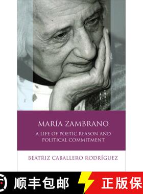 【3-4周达】María Zambrano : A Life of Poetic Reason and Political Commitment [9781783169757]