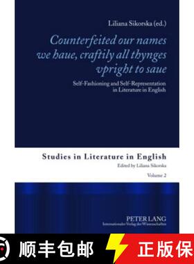 预订 «Counterfeited Our Names We Haue, Craftily - All Thynges Vpright to Saue»: Self-Fashioning and... [9783631608685]