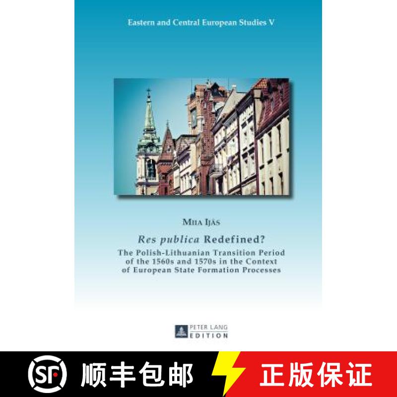 【2-3周达】«Res publica» Redefined?: The Polish-Lithuanian Transition Period of the 1560s and 1570s... [9783631667125]