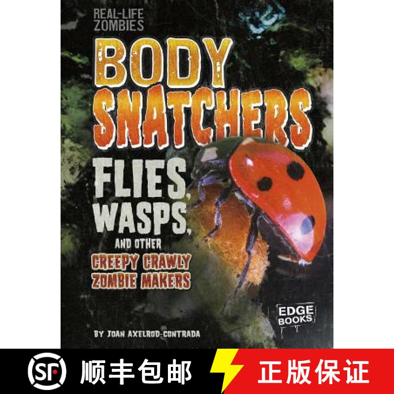 预订 Body Snatchers: Flies, Wasps, and Other Creepy Crawly Zombie Makers [9781515724803]