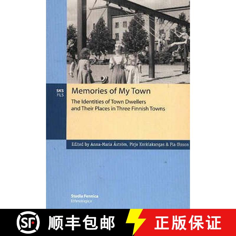 预订 Memories of My Town: The Identities of Town Dwellers and Their Places in Three Finnish Towns [9789517464338]