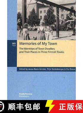 【3-4周达】Memories of My Town: The Identities of Town Dwellers and Their Places in Three Finnish Towns [9789517464338]