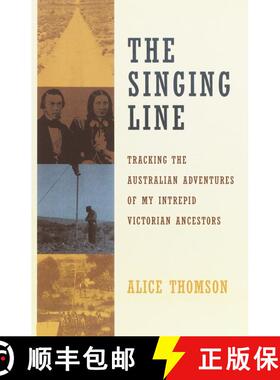预订 The Singing Line: Tracking the Australian Adventures of My Intrepid Victorian Ancestors [9780385497534]