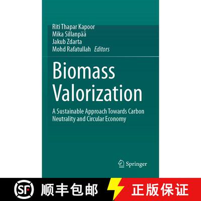 【3-4周达】Biomass Valorization: A Sustainable Approach towards Carbon Neutrality and Circular Economy [9789819785599]