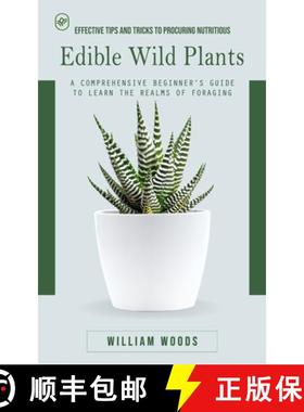预订 Edible Wild Plants: Effective Tips and Tricks to Procuring Nutritious (A Comprehensive Beginner'... [9780994956385]